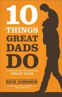 10 rzeczy, które robią wspaniali tatusiowie - 10 Things Great Dads Do