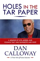 Dziury w papierze smołowym: Pamiętnik o trafieniach, nietrafieniach i sufitach, które przeciekają kroplami deszczu i nadzieją - Holes in the Tar Paper: A Memoir of hits, misses, and ceilings that leak raindrops and hope