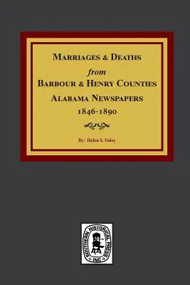 Barbour and Henry Counties, Alabama Newspapers, 1846-1890, Marriages and Deaths From.