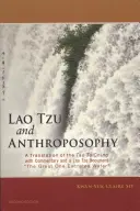 Lao Tzu i antropozofia: A Translation of the Tao Te Ching with Commentary and a Lao Tzu Document the Great One Excretes Water” ” - Lao Tzu and Anthroposophy: A Translation of the Tao Te Ching with Commentary and a Lao Tzu Document the Great One Excretes Water