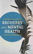 Powrót do zdrowia i zdrowie psychiczne: Krytyczny opis socjologiczny - Recovery and Mental Health: A Critical Sociological Account