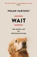 Wait: Przydatna sztuka prokrastynacji - Wait: The Useful Art of Procrastination