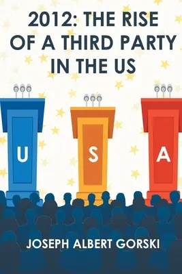 2012: Powstanie trzeciej partii w USA - 2012: The Rise of a Third Party in the US