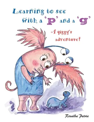 Nauka widzenia przez „p” i „g”: przygoda qiggy! - Learning to see with a 'p' and a 'g': a qiggy's adventure!