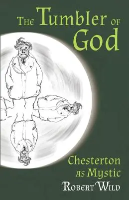 Tumbler of God: Chesterton jako mistyk - The Tumbler of God: Chesterton as Mystic