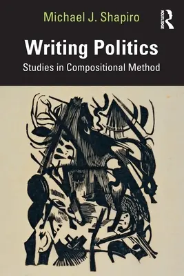Pisanie polityki: Studia nad metodą kompozycji - Writing Politics: Studies in Compositional Method