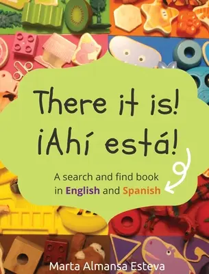 Ahi esta! Ahi esta!: Książka do wyszukiwania i znajdowania w języku angielskim i hiszpańskim - There it is! Ahi esta!: A search and find book in English and Spanish