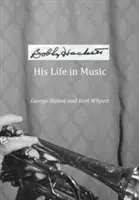 Bobby Hackett: jego życie w muzyce - Bobby Hackett: His Life In Music