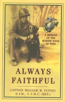 Zawsze wierny: Wspomnienie o psach morskich z czasów II wojny światowej - Always Faithful: A Memoir of the Marine Dogs of WWII