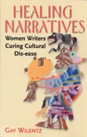 Uzdrawiające narracje: Pisarki leczące choroby kulturowe - Healing Narratives: Women Writers Curing Cultural Dis-ease