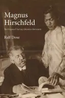 Magnus Hirschfeld: Początki ruchu wyzwolenia gejów - Magnus Hirschfeld: The Origins of the Gay Liberation Movement