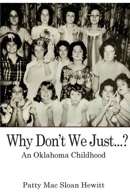 Dlaczego po prostu nie...? Dzieciństwo w Oklahomie - Why Don't We Just...?: An Oklahoma Childhood