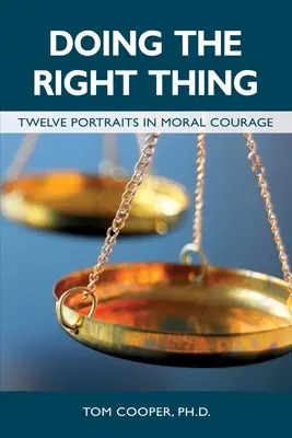 Właściwe postępowanie: dwanaście portretów moralnej odwagi - Doing the Right Thing: Twelve Portraits in Moral Courage