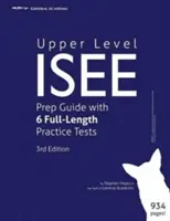 Podręcznik przygotowujący do egzaminu ISEE na wyższym poziomie z 6 pełnowymiarowymi testami praktycznymi - Upper Level ISEE Prep Guide with 6 Full-Length Practice Tests