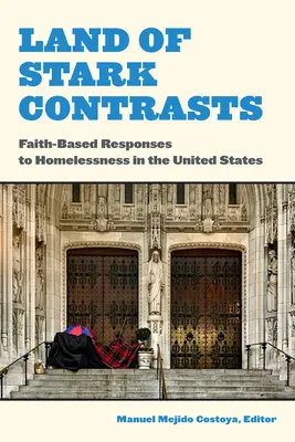Kraina ostrych kontrastów: Oparte na wierze reakcje na bezdomność w Stanach Zjednoczonych - Land of Stark Contrasts: Faith-Based Responses to Homelessness in the United States