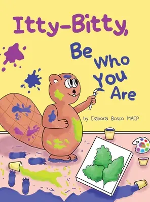 Itty-Bitty, bądź kim jesteś - Itty-Bitty, Be Who You Are