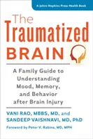 Traumatyzowany mózg: Rodzinny przewodnik po zrozumieniu nastroju, pamięci i zachowania po urazie mózgu - The Traumatized Brain: A Family Guide to Understanding Mood, Memory, and Behavior After Brain Injury