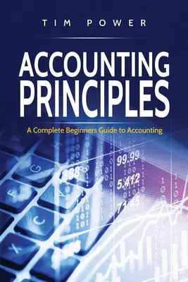 Zasady rachunkowości: Kompletny przewodnik po rachunkowości dla początkujących - Accounting Principles: A Complete Beginners Guide to Accounting