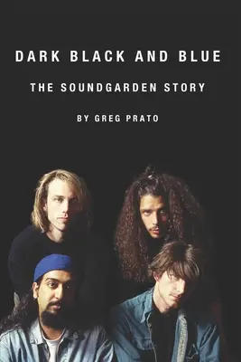 Dark Black and Blue: Historia Soundgarden - Dark Black and Blue: The Soundgarden Story