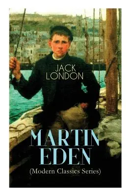 MARTIN EDEN (Modern Classics Series): Powieść autobiograficzna - MARTIN EDEN (Modern Classics Series): Autobiographical Novel