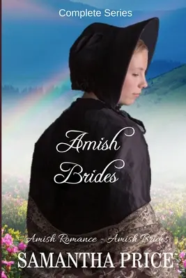 Amish Brides: Kompletna seria: Amish Romance - Amish Brides: Complete Series: Amish Romance