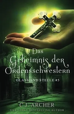 Geheimnis der Ordensschwestern: Glass i Steele - Das Geheimnis der Ordensschwestern: Glass and Steele