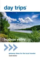 Day Trips(R) Hudson Valley: Pomysły na ucieczkę dla lokalnego podróżnika, wydanie 1 - Day Trips(R) Hudson Valley: Getaway Ideas for the Local Traveler, 1st Edition