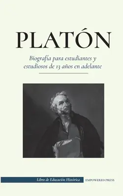 Platon - Biografa para estudiantes y estudiosos de 13 aos en adelante: (Gua de la vida de un filsofo occidental) - Platn - Biografa para estudiantes y estudiosos de 13 aos en adelante: (Gua de la vida de un filsofo occidental)