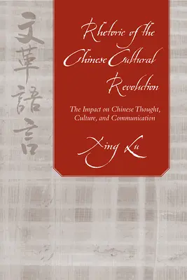 Retoryka chińskiej rewolucji kulturalnej: Wpływ na chińską myśl, kulturę i komunikację - Rhetoric of the Chinese Cultural Revolution: The Impact on Chinese Thought, Culture, and Communication