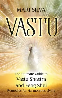 Vastu: Ostateczny przewodnik po Vastu Shastra i Feng Shui Remedies dla harmonijnego życia - Vastu: The Ultimate Guide to Vastu Shastra and Feng Shui Remedies for Harmonious Living