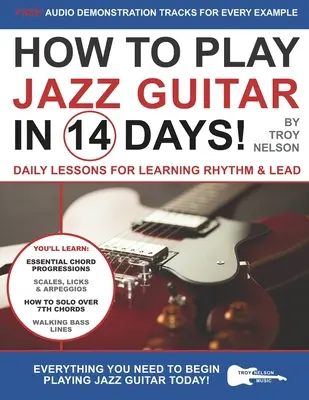 Jak grać na gitarze jazzowej w 14 dni: Codzienne lekcje nauki rytmu i prowadzenia - How to Play Jazz Guitar in 14 Days: Daily Lessons for Learning Rhythm & Lead