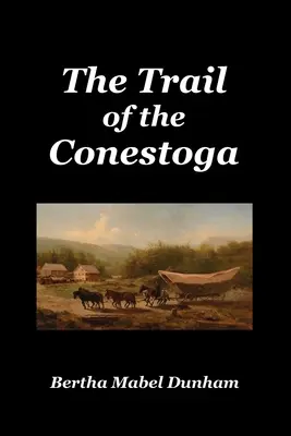 Szlak Conestogi - The Trail of the Conestoga