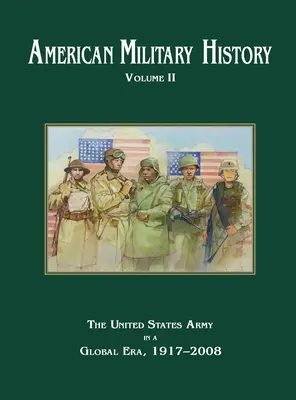 Amerykańska historia wojskowości, tom 2: Armia Stanów Zjednoczonych w erze globalnej, 1917-2010 - American Military History Volume 2: The United States Army in a Global Era, 1917-2010