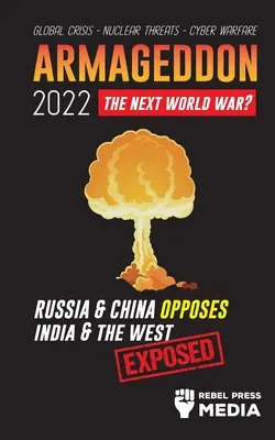 Armageddon 2022: Rosja i Chiny przeciwstawiają się Indiom i Zachodowi; globalny kryzys - zagrożenia nuklearne - cyberwojna; ujawnione - Armageddon 2022: Russia & China Opposes India & The West; Global Crisis - Nuclear Threats - Cyber Warfare; Exposed