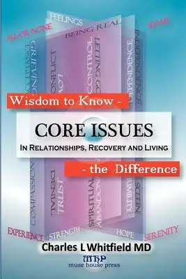 Mądrość, by poznać różnicę: Podstawowe kwestie w związkach, zdrowieniu i życiu - Wisdom to Know the Difference: Core Issues in Relationships, Recovery and Living