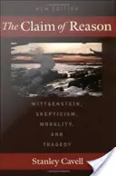 Roszczenie rozumu: Wittgenstein, sceptycyzm, moralność i tragedia - The Claim of Reason: Wittgenstein, Skepticism, Morality, and Tragedy