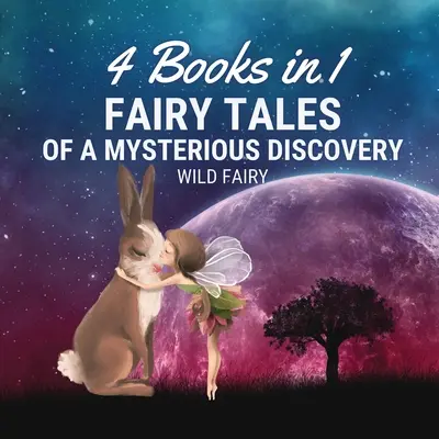 Bajki o tajemniczym odkryciu: 4 książki w 1 - Fairy Tales of a Mysterious Discovery: 4 Books in 1