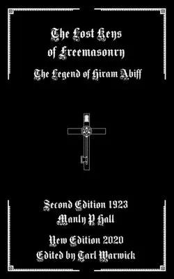 Zaginione klucze masonerii: Legenda Hirama Abiffa - The Lost Keys of Freemasonry: The Legend of Hiram Abiff