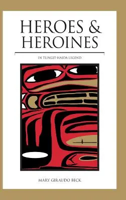 Bohaterowie i bohaterki: Legenda Tlingit-Haida - Heroes and Heroines: Tlingit-Haida Legend