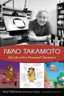 Iwao Takamoto: Moje życie z tysiącem postaci - Iwao Takamoto: My Life with a Thousand Characters