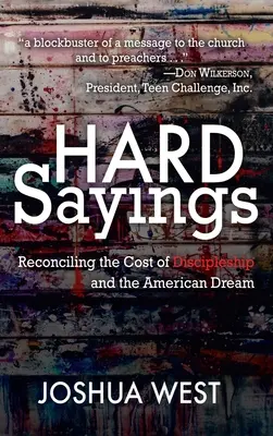 Hard Sayings: Pogodzić koszt uczniostwa z amerykańskim snem - Hard Sayings: Reconciling the Cost of Discipleship and the American Dream