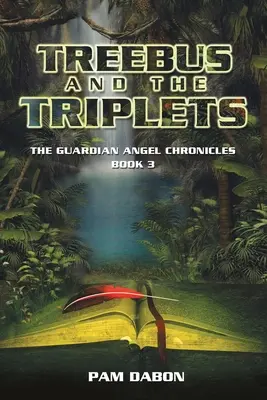 Treebus i trojaczki: Kroniki Anioła Stróża Księga 3 - Treebus and the Triplets: The Guardian Angel Chronicles Book 3