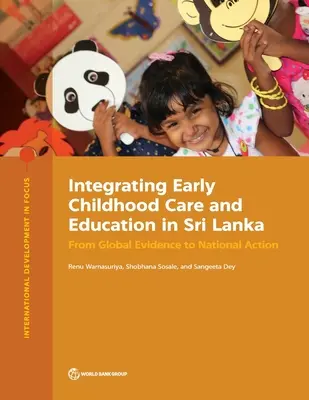 Integracja wczesnej opieki i edukacji w Sri Lance: Od globalnych dowodów do krajowych działań - Integrating Early Childhood Care and Education in Sri Lanka: From Global Evidence to National Action