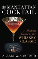 Koktajl Manhattan: Nowoczesny przewodnik po klasycznej whiskey - The Manhattan Cocktail: A Modern Guide to the Whiskey Classic