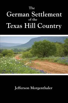 Niemieckie osadnictwo w Texas Hill Country - The German Settlement of the Texas Hill Country