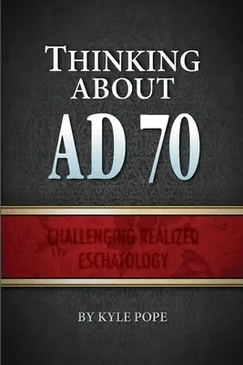 Myślenie o AD 70: Wyzwanie dla zrealizowanej eschatologii - Thinking about AD 70: Challenging Realized Eschatology