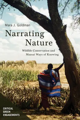 Narrating Nature: Ochrona dzikiej przyrody i wiedza Masajów - Narrating Nature: Wildlife Conservation and Maasai Ways of Knowing