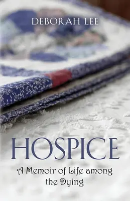 Hospicjum: Pamiętnik życia wśród umierających - Hospice: A Memoir of Life among the Dying