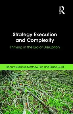 Realizacja strategii i złożoność: Rozwój w erze zakłóceń - Strategy Execution and Complexity: Thriving in the Era of Disruption