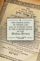 Kodyfikacja prawa żydowskiego i wprowadzenie do orzecznictwa Miszna Berura - The Codification of Jewish Law and an Introduction to the Jurisprudence of the Mishna Berura